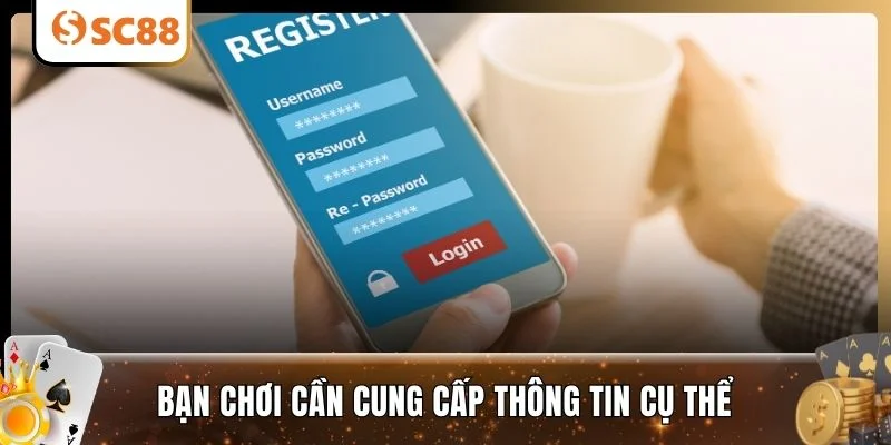 Bạn chơi cần cung cấp thông tin cụ thể