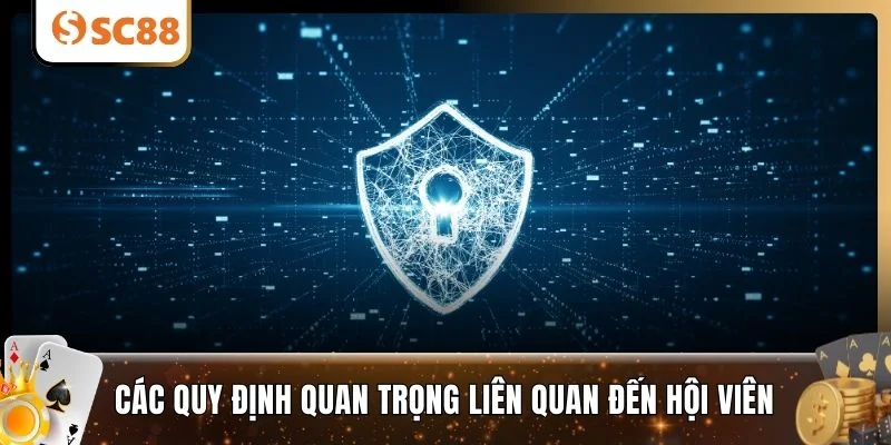 Các quy định quan trọng liên quan đến hội viên