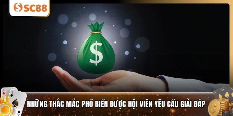 Những thắc mắc phổ biến được hội viên yêu cầu giải đáp
